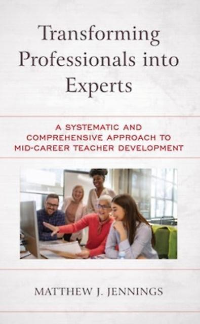 Transforming Professionals Into Experts by Matthew J. Jennings Paperback Book