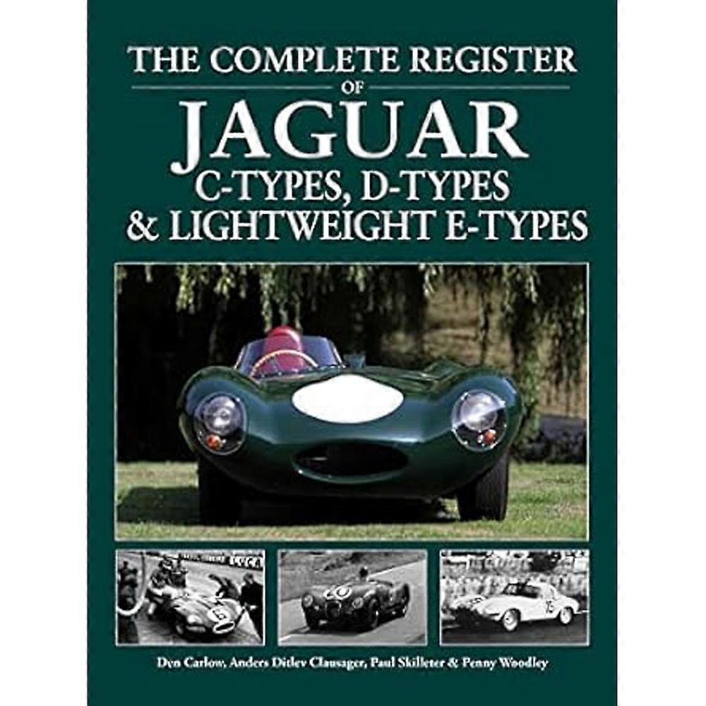 The Complete Register of Jaguar C-Types D-Types & E-Types Book by Den Carlow