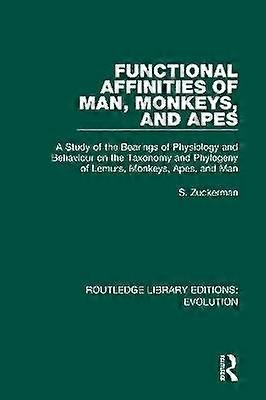 Functional Affinities of Man Monkeys and Apes
