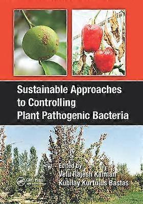 Sustainable Approaches to Controlling Plant Pathogenic Bacteria