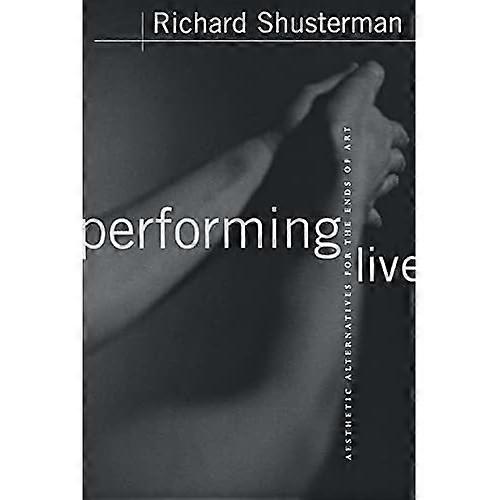 Performing Live: Aesthetic Alternatives for the Ends of Art