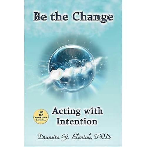 Be the Change: Acting with Intention