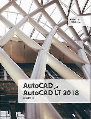 AutoCAD ja AutoCAD LT 2018 perusteet