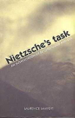 Nietzsche's Task - An Interpretation of Beyond Good and Evil