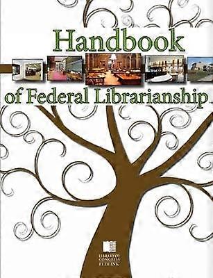 Handbook of Federal Librarianship 3rd Edition