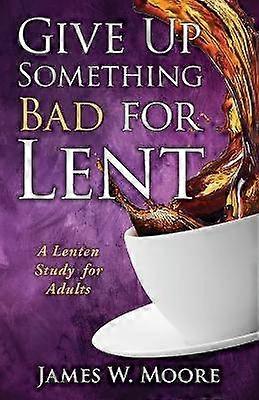 Give Up Something Bad for Lent