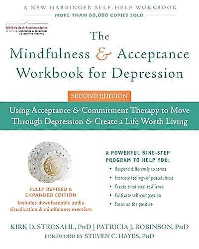 The Mindfulness and Acceptance Workbook for Depression 2nd Edition Using Acceptance and Commitment Therapy to Move Through Depression and Create a 