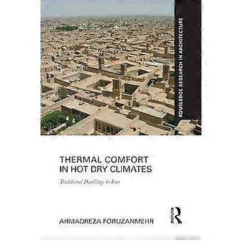 Thermal Comfort In Hot Dry Climates Traditional Dwellings In Iran - Ahmadreza Foruzanmehr - Paperback - en Book