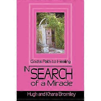 In Search Of A Miracle God's Path To Healing - Hugh Bromiley - Paperback - en Book