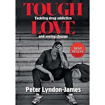 Tough Love The Answer To Tackling Drug Addiction & Seeing Change - Peter Lyndon-James - Paperback - en Book