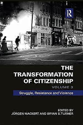 The Transformation of Citizenship Volume 3: Struggle Resistance and Violence