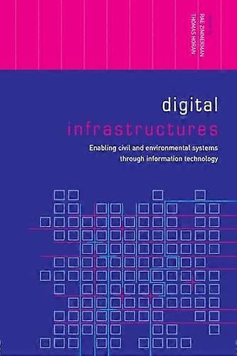 Digital Infrastructures: Enabling Civil and Environmental Systems through Information Technology