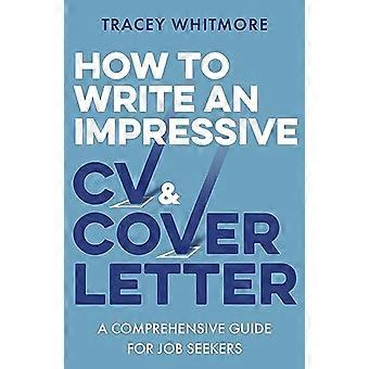 How to Write an Impressive CV and Cover Letter A Comprehensive Guide for Jobseekers