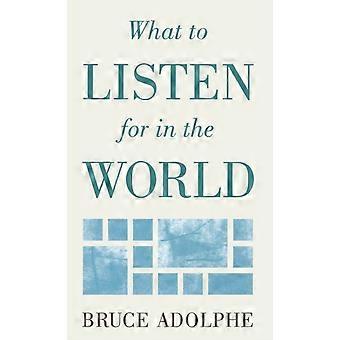 O que ouvir no mundo - Bruce Adolphe