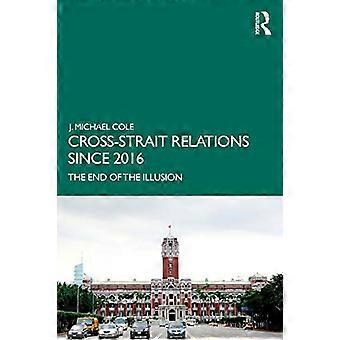 Relasjoner på tvers av stredet siden 2016: Slutten på illusjonen (Routledge Research on Taiwan Series)