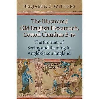 Geïllustreerde Oudengelse Hexateuch, Cotton Ms. Claudius B.iv, De: De grens van zien en lezen in Angelsaksisch Engeland (Studies in Book & Print C)