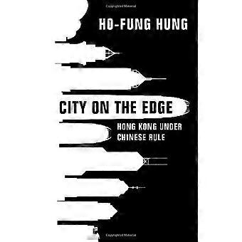 Stad aan de rand: Hong Kong onder Chinese heerschappij