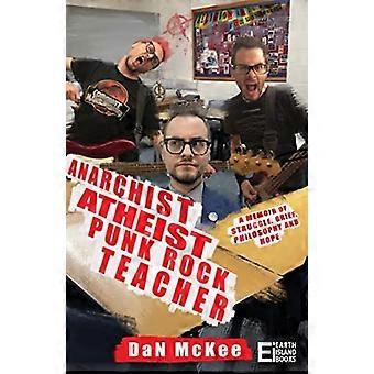 Anarchistisch-atheistischer Punkrock-Lehrer: Eine Erinnerung an Kampf, Trauer, Philosophie und Hoffnung