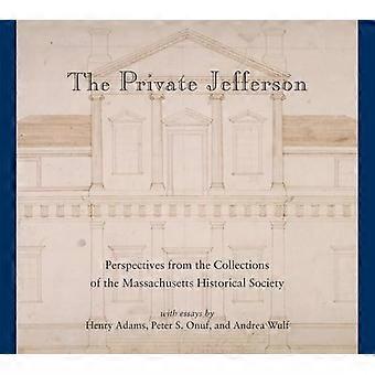 Yksityiset Jefferson: Näkökulmia Massachusetts Historical Society kokoelmat