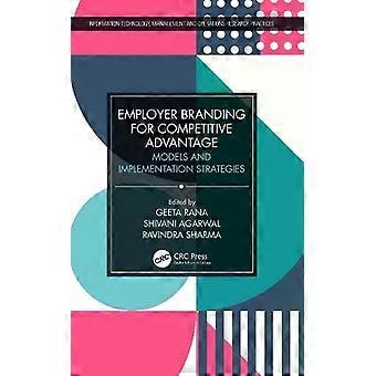 Employer Branding For Competitive Advantage Models And Implementation Strategies - Taylor & Francis Ltd