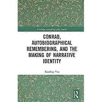Conrad Autobiographical Remembering and the Making of Narrative Identity