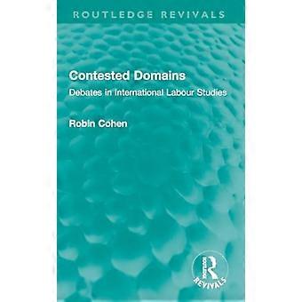 Contested Domains : Debates in International Labour Studies