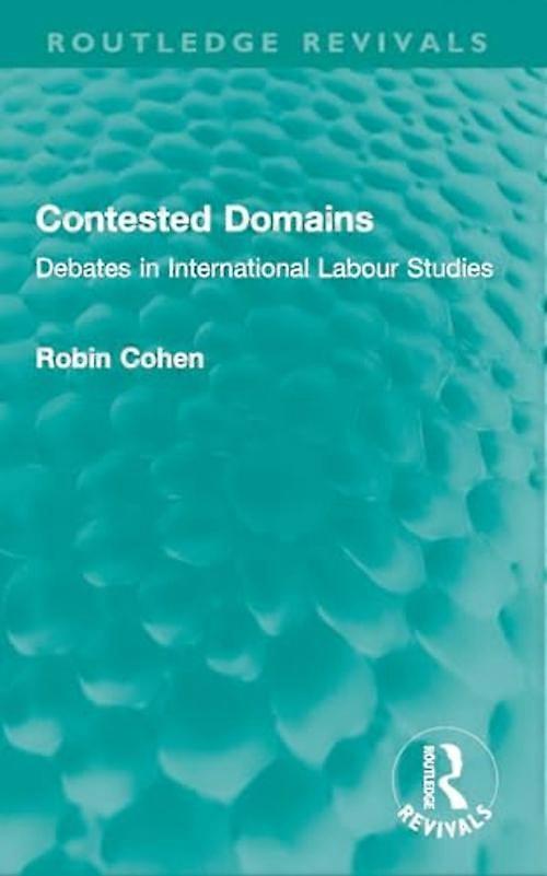 Contested Domains : Debates in International Labour Studies
