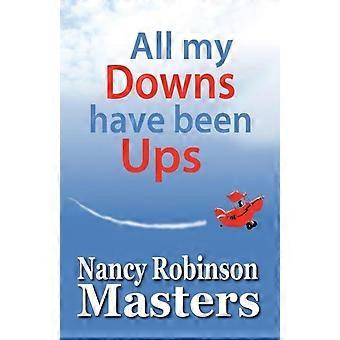 All My Downs Have Been Ups - Nancy Robinson Masters - Paperback - en Book