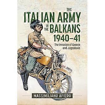 Den italienske hæren på Balkan 1940-41 : Invasjonen av Hellas og Jugoslavia
