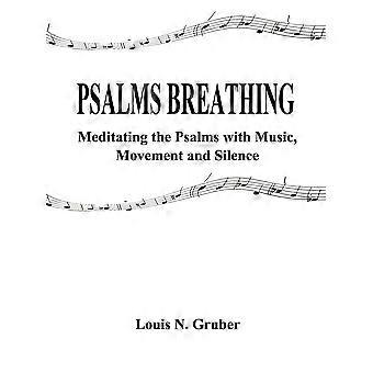 Psalms Breathing Meditating The Psalms With Music Movement And Silence - Louis N. Gruber - Paperback - en Book