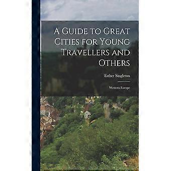A Guide To Great Cities For Young Travellers And Others Western Europe - Esther Singleton - Paperback - English Book - History