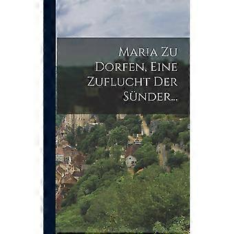 Maria Zu Dorfen Eine Zuflucht Der Snder - Anonymous - Hardcover - English Book - History