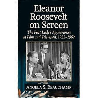 Eleanor Roosevelt On Screen The First Lady's Appearances In Film And Television