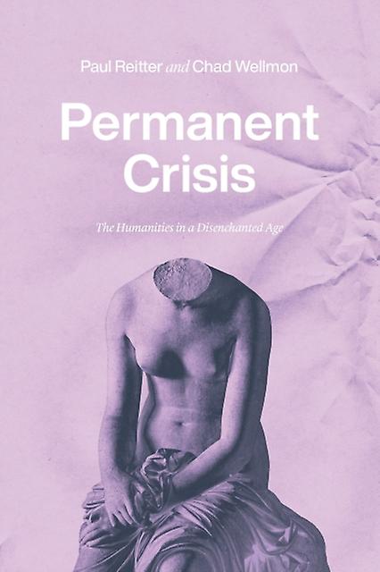 Permanent Crisis by Chad Wellmon Paperback