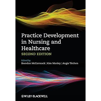 Practice Development In Nursing And Healthcare - Brendan McCormack