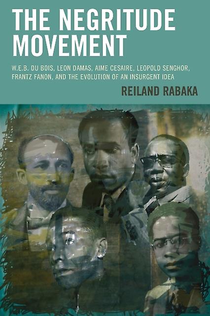 The Negritude Movement by Reiland Rabaka Paperback Book