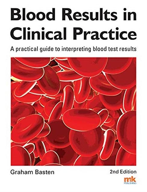 Blood Results In Clinical Practice by Graham Basten Paperback Book