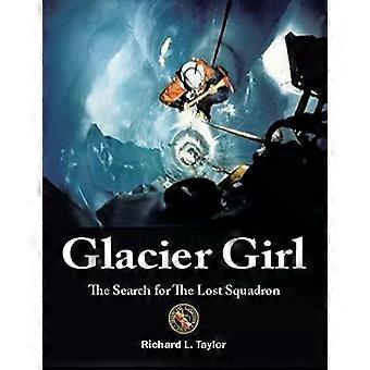 Glacier Girl The Search For The Lost Squadron - Richard L. Taylor