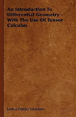 An Introduction to Differential Geometry  With the Use of Tensor Calculus