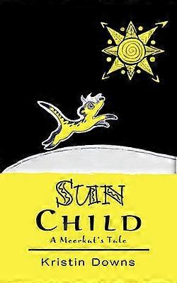 Sun Child A Meerkat's Tale