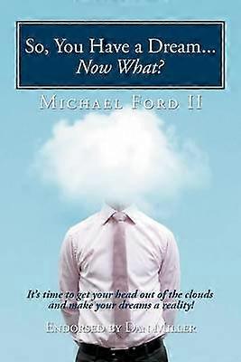 So You Have a Dream...Now What?