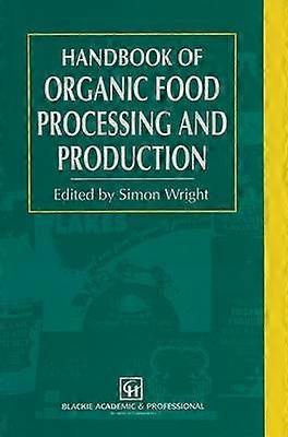 Handbook of Organic Food Processing and Production