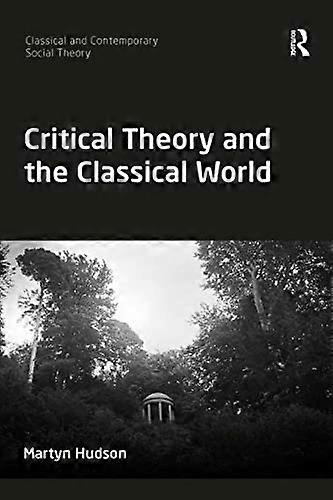 Critical Theory and the Classical World