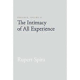 Presence Volume II The Intimacy of All Experience