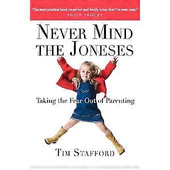 Never Mind The Joneses Taking The Fear Out Of Parenting - Tim Stafford - Paperback - en Book