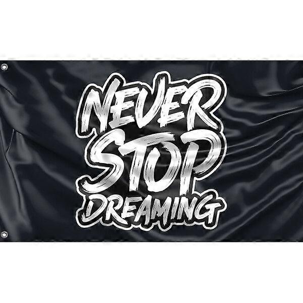 Never Stop Dreaming Flag Pattern 819