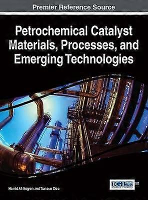 Petrochemical Catalyst Materials Processes and Emerging Technologies