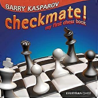 Échec et mat ! : mon premier livre d’échecs (Everyman Chess)