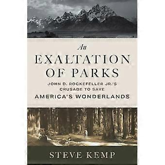 Exaltation of Parks : John D. Rockefeller Jr.'s Kreuzzug zur Rettung von Amerikas Wunderland