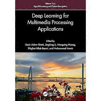 Deep Learning for Multimedia Processing Applications Volume Two Signal Processing and Pattern Recognition